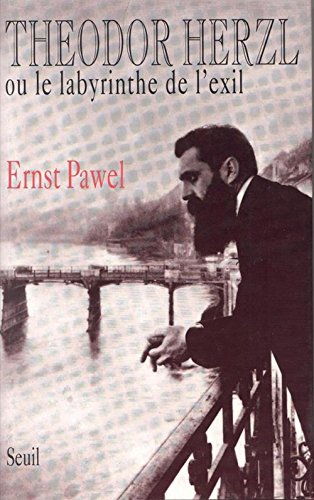 Theodor Herzl Ou Le Labyrinthe De Lexil (9782020122382) by Pawel, Ernst