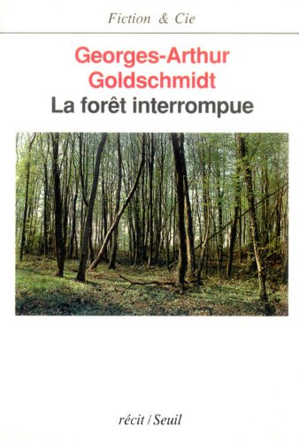 La foreÌ‚t interrompue: ReÌcit (Fiction & Cie) (French Edition) (9782020123495) by Goldschmidt, Georges-Arthur