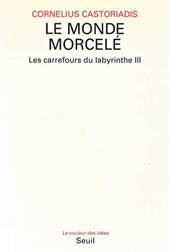 Beispielbild fr Les carrefours du labyrinthe, tome 3 : Le monde morcel zum Verkauf von Ammareal