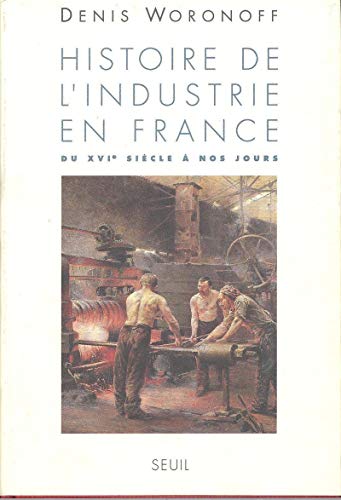 Beispielbild fr Histoire de l'industrie en France. Du XVIe sicle  nos jours zum Verkauf von Gallix