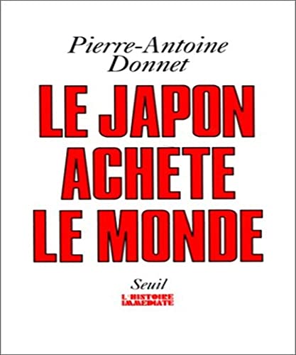 9782020123945: Le Japon achète le monde (L'Histoire immédiate) (French Edition)