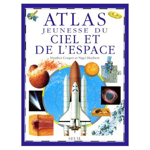 Atlas jeunesse du ciel et de l'espace (9782020125192) by Couper, Heather; Henbest, Nigel; Corbella, Luciano; Witkowski, Nicolas