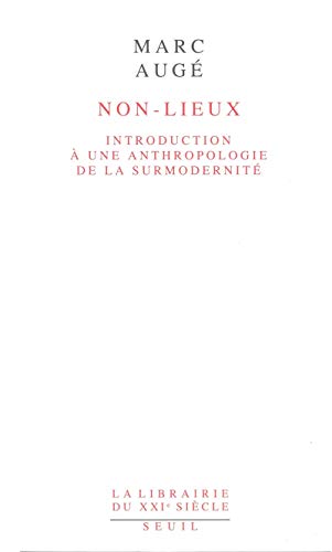 Non-lieux: Introduction Ã  une anthropologie de la surmodernitÃ© (9782020125260) by AugÃ©, Marc