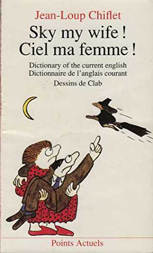 Beispielbild fr Ciel MA Femme!/Sky My Wife!: Dictionary of the current english zum Verkauf von WorldofBooks