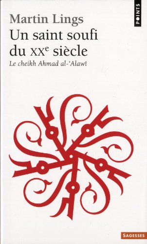 Beispielbild fr Un Saint Soufi Du Xxe Si'cle. Le Cheikh Ahmad Al-'Alaw+ (Points sagesses) (French Edition) zum Verkauf von Hoosac River Books