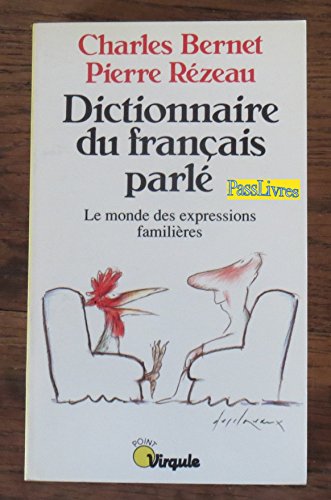 Imagen de archivo de Dictionnaire Du Francois Parle: Le Monde Des Expressions Familieres a la venta por Star Canyon Books