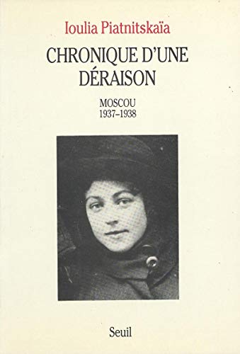 CHRONIQUE D'UNE DERAISON. MOSCOU 1937-1938