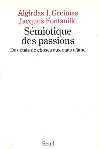 Beispielbild fr Semiotique des passions. Des etats de choses aux etats d'ame. zum Verkauf von Antiquariat Matthias Wagner