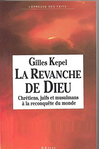 Imagen de archivo de La Revanche de Dieu. Chr tiens, juifs et musulmans  la reconquête du monde [Paperback] Kepel, Gilles a la venta por LIVREAUTRESORSAS