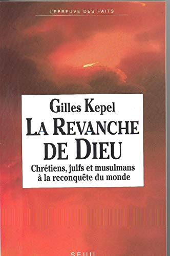 Stock image for La Revanche de Dieu. Chr tiens, juifs et musulmans  la reconquête du monde [Paperback] Kepel, Gilles for sale by LIVREAUTRESORSAS