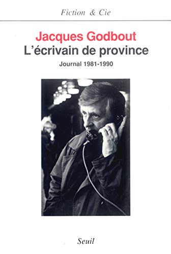 Beispielbild fr L'Ecrivain de province. Journal (1981-1990) [Paperback] Godbout, Jacques zum Verkauf von LIVREAUTRESORSAS