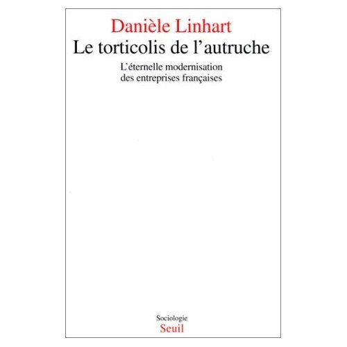 Imagen de archivo de Le Torticolis de l'autruche. L'Eternelle modernisation des entreprises franaises a la venta por medimops