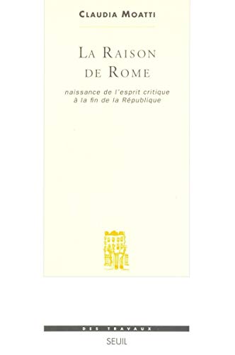 9782020131155: La Raison de Rome. Naissance de l'esprit critique  la fin de la Rpublique (IIe-Ier s. avant J.-C.)