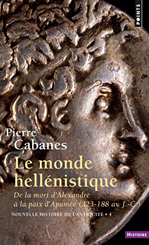 Beispielbild fr Le Monde Hellnistique : De la Mort D'Alexandre  la Paix D'Apame, 323-188 zum Verkauf von Better World Books
