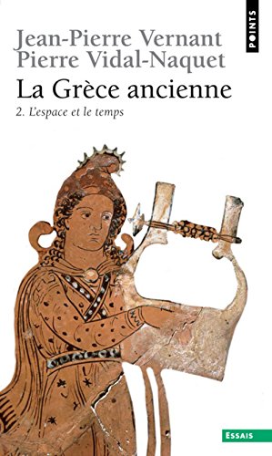 

La Grèce ancienne, tome 2 : L'Espace et le temps