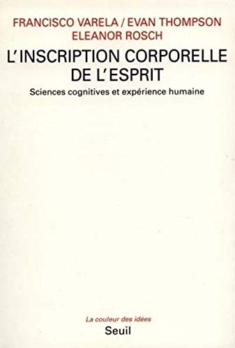 Beispielbild fr L'inscription Corporelle De L'esprit : Sciences Cognitives Et Exprience Humaine zum Verkauf von RECYCLIVRE
