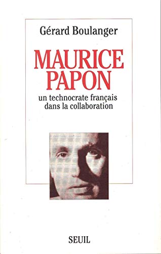 Maurice Papon. Un technocrate franÃ§ais dans la collaboration (9782020135177) by Boulanger, GÃ©rard