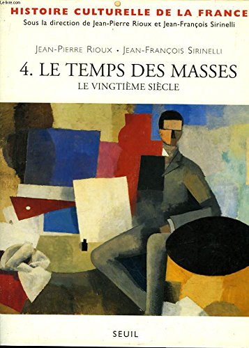 Stock image for Histoire culturelle de la France. Tome 4, Le temps des masses, le vingtime sicle for sale by Ammareal