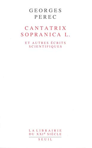 Cantatrix Sopranica L. et autres Ã©crits scientifiques (9782020136501) by Perec, Georges