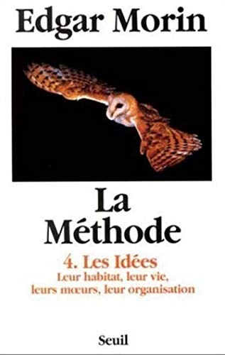 LA METHODE, IV: LES IDEES LEUR HABITAT, LEUR VIE, LEURS MOEURS, LEUR ORGANISATION