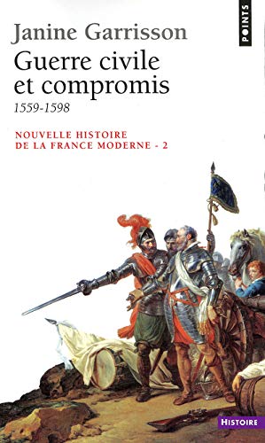 Beispielbild fr NOUVELLE HISTOIRE DE LA FRANCE MODERNE.: Tome 2, Guerre civile et compromis 1559-1598 Garrisson, Janine zum Verkauf von Re-Read Ltd