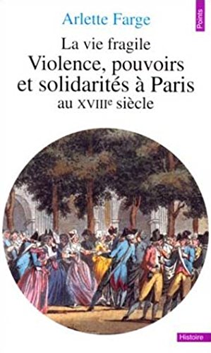 Beispielbild fr La Vie fragile. Violences, pouvoirs et solidarits  Paris au XVIIIe sicle zum Verkauf von Ammareal