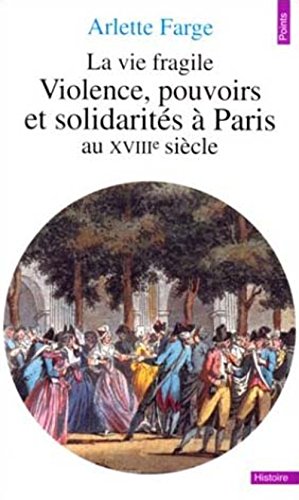 Stock image for La Vie fragile. Violences, pouvoirs et solidarits  Paris au XVIIIe sicle for sale by Ammareal
