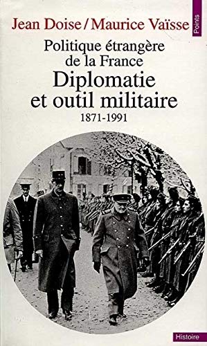 Beispielbild fr Politique trangre de la France : Diplomatie et outil militaire, 1871-1991 zum Verkauf von Ammareal