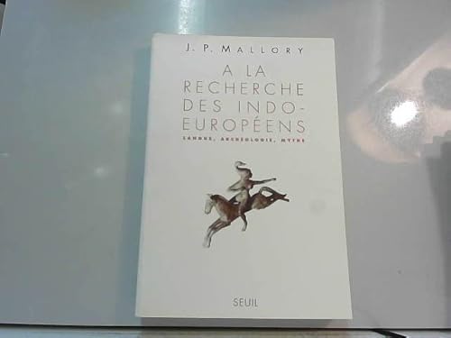 A la recherche des Indo-EuropÃ©ens (9782020143905) by Mallory, J. P