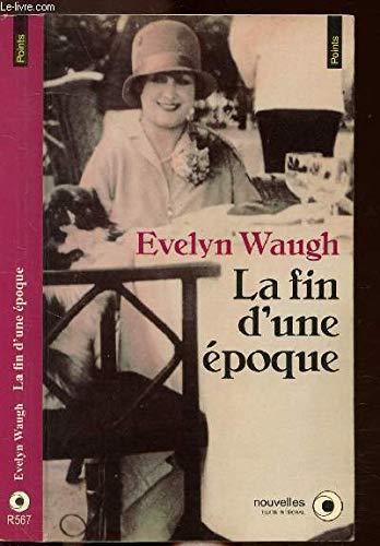 La Fin d'une Ã©poque (9782020146548) by Waugh, Evelyn