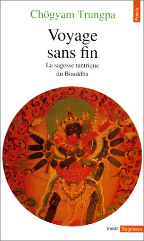 Beispielbild fr Voyage sans fin : La Sagesse tantrique du Bouddha zum Verkauf von ThriftBooks-Dallas