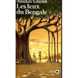 Les feux du Bengale (9782020151689) by Ghosh Amitav