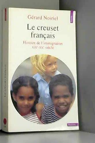 Beispielbild fr Le Creuset Franais : Histoire De L'immigration, Xixe-xxe Sicle zum Verkauf von RECYCLIVRE