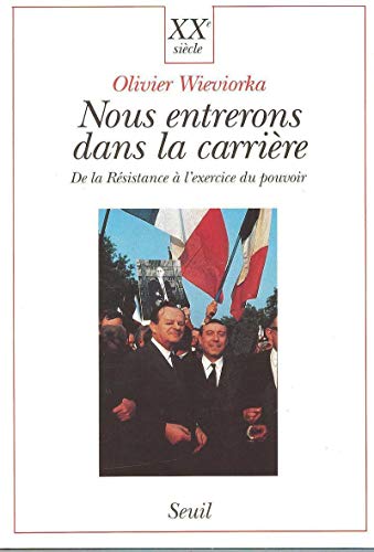 Nous entrerons dans la carriÃ¨re: De la RÃ©sistance Ã  l'exercice du pouvoir (9782020156769) by Wieviorka, Olivier