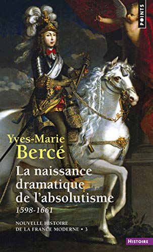 Stock image for La naissance dramatique de l'absolutisme (1598-1661); Nouvelle histoire de la France moderne, tome 3. Collection : Points histoire, indit, H 209 for sale by AUSONE