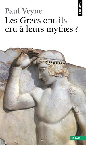 Les Grecs ont-ils cru Ã: leurs mythes? (9782020159531) by Veyne, Paul