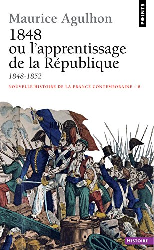 Beispielbild fr Nouvelle Histoire de la France contemporaine, tome 8 : 1848, ou l'apprentissage de la Rpublique, 1848-1852 zum Verkauf von Ammareal