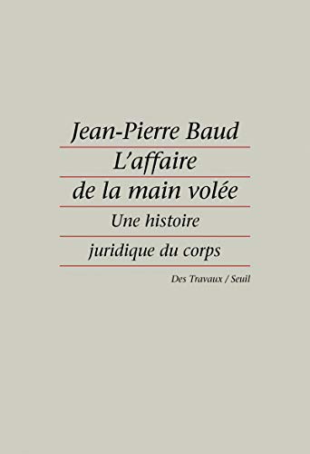 9782020177375: L'Affaire de la main vole : Une histoire juridique du corps