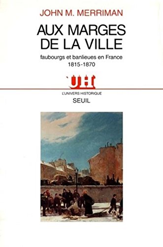 Aux marges de la ville. Faubourgs et banlieues en France (1815-1870) (9782020177771) by [???]