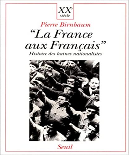 Beispielbild fr La "France aux Français". Histoire des haines nationalistes zum Verkauf von HPB-Ruby