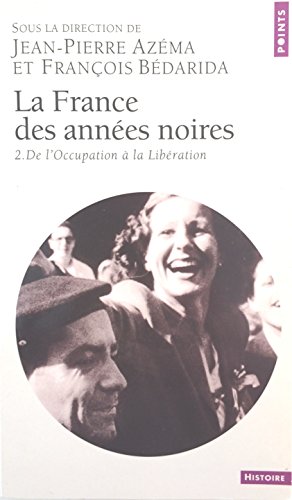 La France Des Années Noires. Tome 2 De L'occupation à La Libération