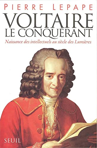 Beispielbild fr Voltaire le Conqu rant. Naissance des intellectuels au si cle des Lumi res Lepape, Pierre zum Verkauf von LIVREAUTRESORSAS