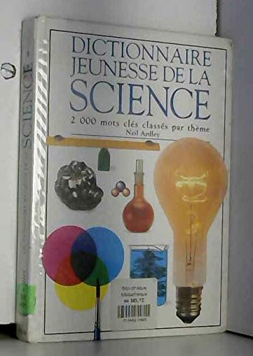 Beispielbild fr Dictionnaire jeunesse de la science : 2000 mots cls classs par thme zum Verkauf von Ammareal