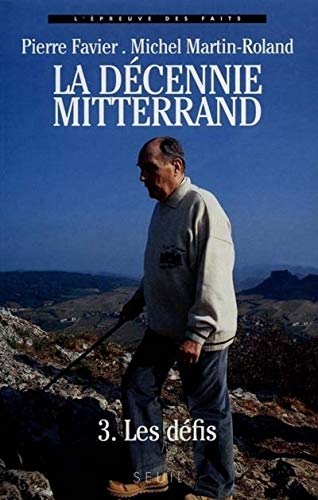 Beispielbild fr La dcennie Mitterrand - 3. Les dfis (1988-1991) zum Verkauf von Ammareal