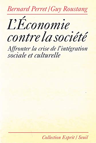 Beispielbild fr L'conomie contre la socit. Affronter la crise de l'intgration sociale et culturelle zum Verkauf von Librairie Th  la page