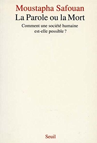 Stock image for La parole ou la mort: Comment une socie?te? humaine est-elle possible? (French Edition) for sale by JOURDAN