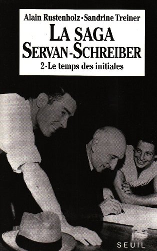 Imagen de archivo de La Saga Servan-Schreiber : une famille dans le sicle, tome 2 : Le Temps des initiales a la venta por medimops