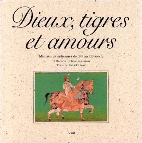 Beispielbild fr Dieux, Tigres et Amours. Miniatures indiennes du XVe au XXe sicle zum Verkauf von Ammareal