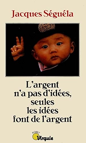 9782020199421: L'Argent n'a pas d'ides, seules les ides font de l'argent