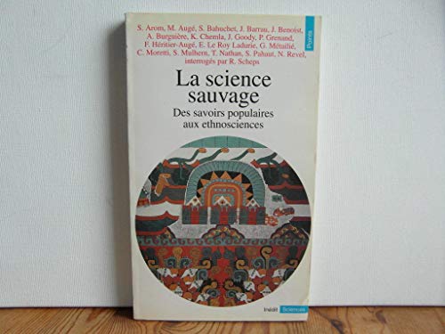 Beispielbild fr La Science sauvage. Des savoirs populaires aux ethnosciences zum Verkauf von Ammareal